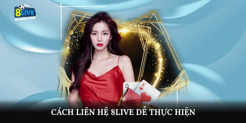 Cách liên hệ 8live dễ thực hiện
