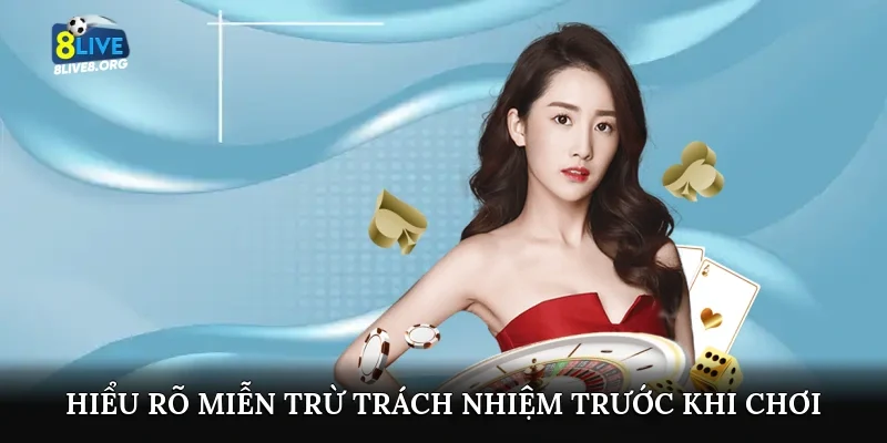 Hiểu rõ miễn trừ trách nhiệm trước khi chơi
