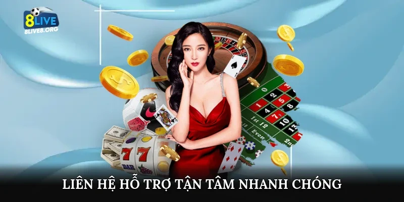 Liên hệ hỗ trợ tận tâm, nhanh chóng